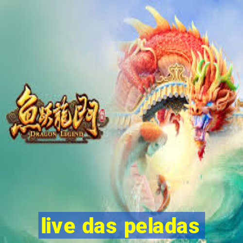 live das peladas